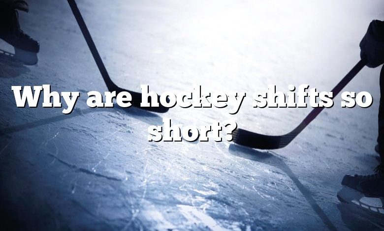 Why are hockey shifts so short?