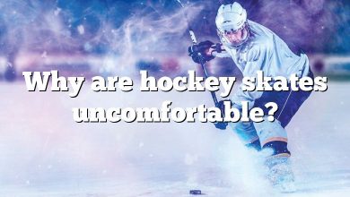 Why are hockey skates uncomfortable?