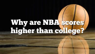 Why are NBA scores higher than college?