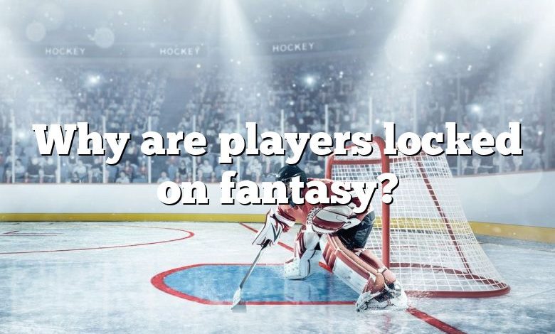 Why are players locked on fantasy?