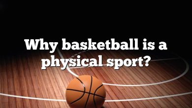 Why basketball is a physical sport?