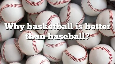 Why basketball is better than baseball?