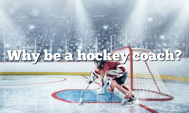 Why be a hockey coach?