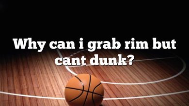 Why can i grab rim but cant dunk?