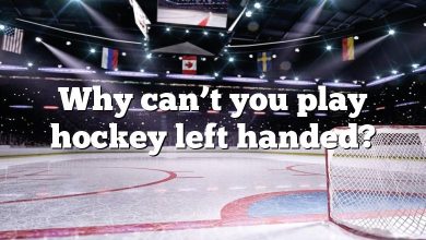 Why can’t you play hockey left handed?