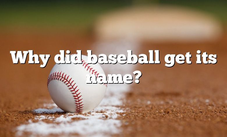 Why did baseball get its name?