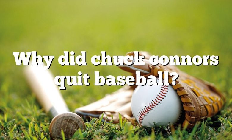 Why did chuck connors quit baseball?