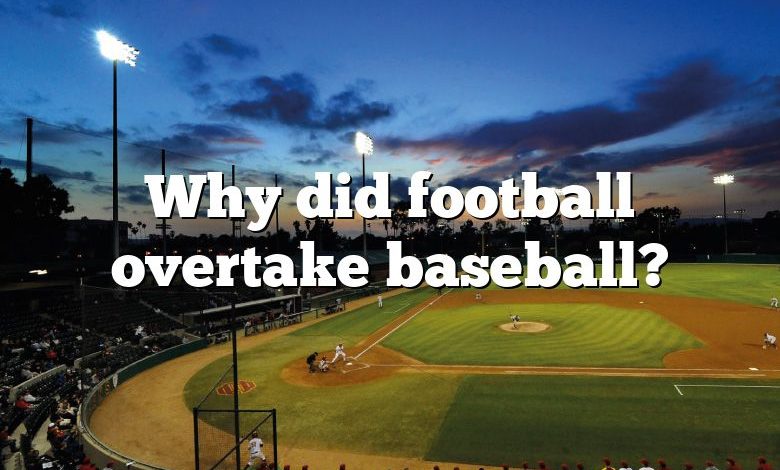 Why did football overtake baseball?
