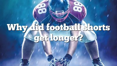 Why did football shorts get longer?
