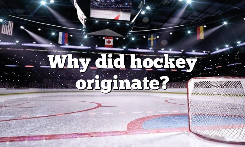 Why did hockey originate?