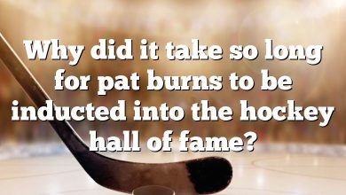 Why did it take so long for pat burns to be inducted into the hockey hall of fame?
