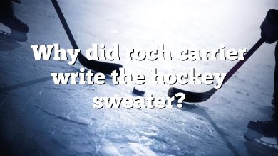 Why did roch carrier write the hockey sweater?