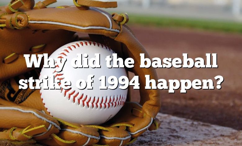 Why did the baseball strike of 1994 happen?