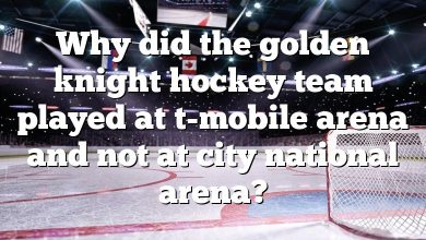 Why did the golden knight hockey team played at t-mobile arena and not at city national arena?