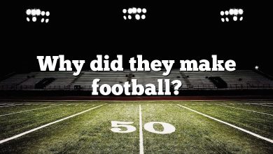 Why did they make football?