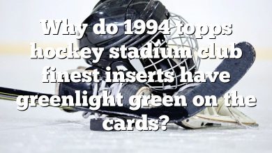 Why do 1994 topps hockey stadium club finest inserts have greenlight green on the cards?
