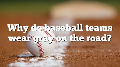 Why do baseball teams wear gray on the road?