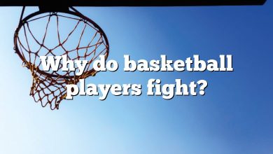 Why do basketball players fight?