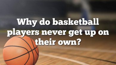 Why do basketball players never get up on their own?