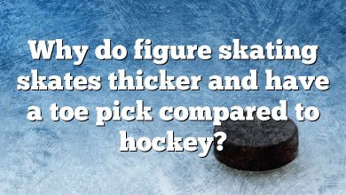Why do figure skating skates thicker and have a toe pick compared to hockey?