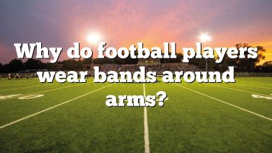 Why do football players wear bands around arms?
