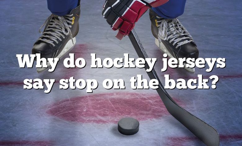 Why do hockey jerseys say stop on the back?