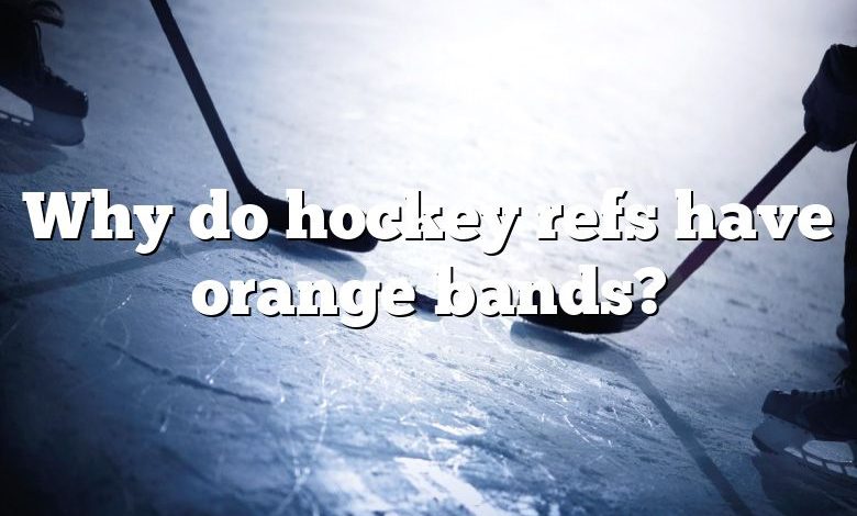 Why do hockey refs have orange bands?