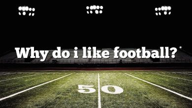 Why do i like football?