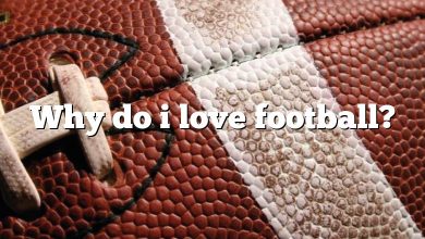 Why do i love football?