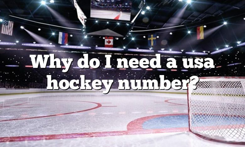 Why do I need a usa hockey number?