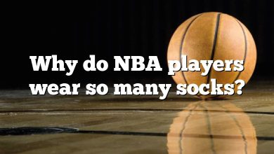 Why do NBA players wear so many socks?