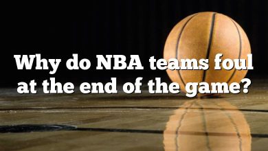 Why do NBA teams foul at the end of the game?