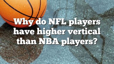 Why do NFL players have higher vertical than NBA players?