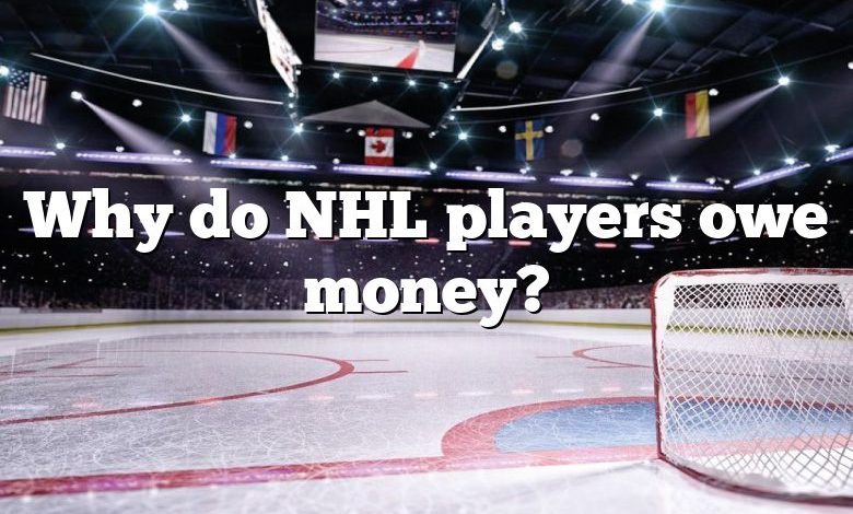 Why do NHL players owe money?