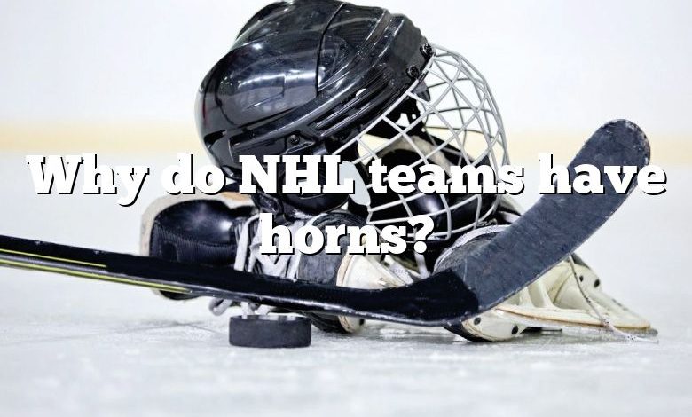 Why do NHL teams have horns?