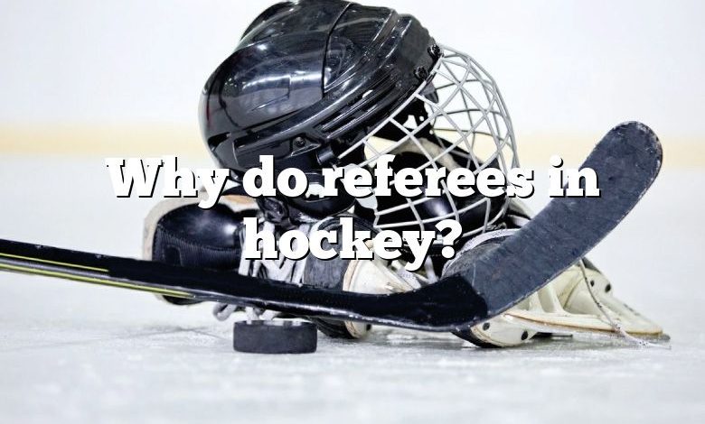 Why do referees in hockey?