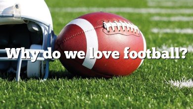 Why do we love football?