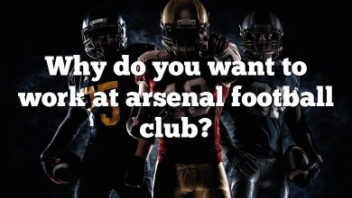 Why do you want to work at arsenal football club?