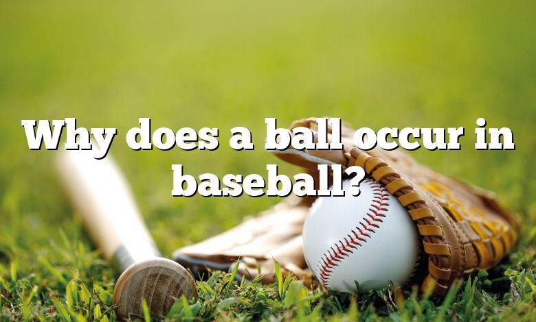 Why does a ball occur in baseball?