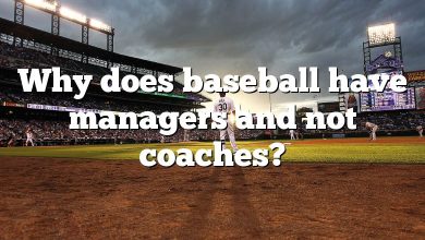 Why does baseball have managers and not coaches?