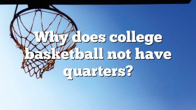 Why does college basketball not have quarters?