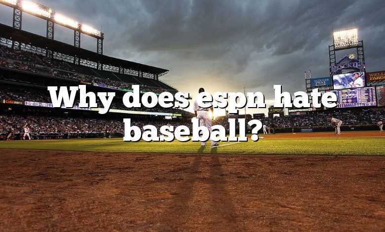 Why does espn hate baseball?