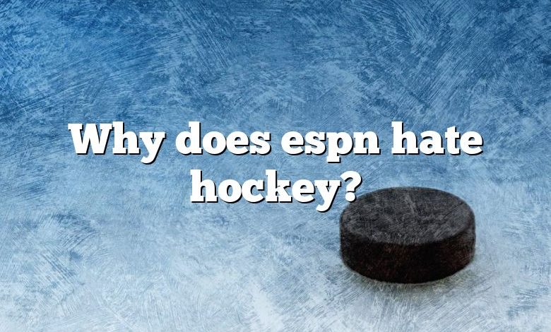 Why does espn hate hockey?