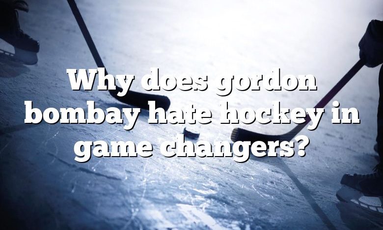 Why does gordon bombay hate hockey in game changers?