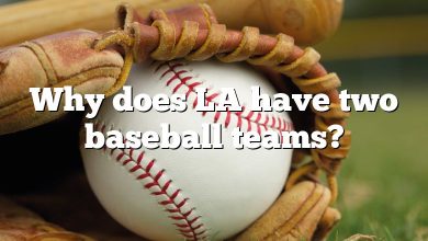 Why does LA have two baseball teams?