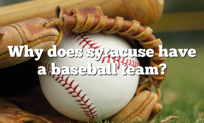 Why does syracuse have a baseball team?