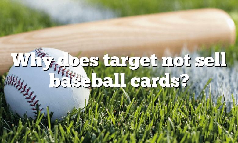 Why does target not sell baseball cards?