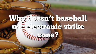 Why doesn’t baseball use electronic strike zone?
