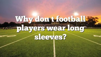 Why don t football players wear long sleeves?