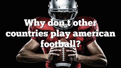 Why don t other countries play american football?